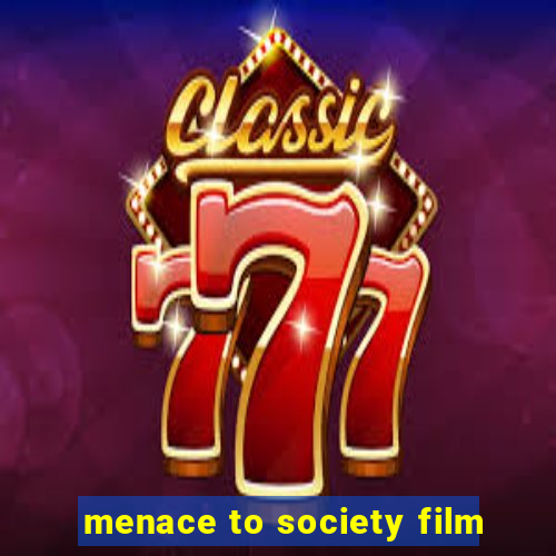 menace to society film